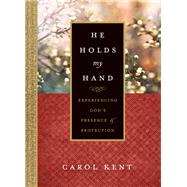 He Holds My Hand by Kent, Carol, 9781496421654