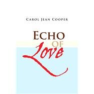 Echo of Love by Cooper, Carol Jean, 9781499011654