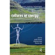 Cultures of Energy: Power, Practices, Technologies by Strauss,Sarah;Strauss,Sarah, 9781611321654