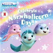 Celebrate Narwhalicorn Day! by Michaels, Patty, 9781665951654