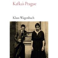 Kafka's Prague by Wagenbach, Klaus; Osers, Ewald; Lewis, Peter; Robertson, Ritchie, 9781909961654