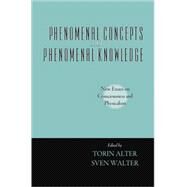 Phenomenal Concepts and Phenomenal Knowledge New Essays on Consciousness and Physicalism by Alter, Torin; Walter, Sven, 9780195171655