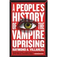 A People's History of the Vampire Uprising by Raymond A. Villareal, 9780316561655