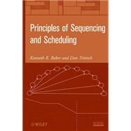 Principles of Sequencing and Scheduling by Baker, Kenneth R.; Trietsch, Dan, 9780470391655