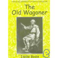 The Old Wagoner by Bodie, Idella, 9780878441655