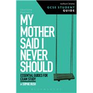 My Mother Said I Never Should GCSE Student Guide by Bush, Sophie, 9781474251655