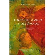 Libro del amigo y del amado by Llull, Ramon; Alonso, Ral; Lostal, Javier, 9781480261655