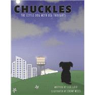 Chuckles The Little Dog with Big Thoughts by Gold, Cleo; Wells, Jeremy, 9781667851655