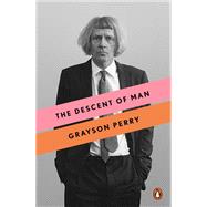 The Descent of Man by Perry, Grayson, 9780143131656