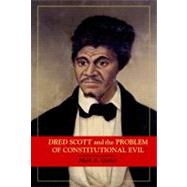 Dred Scott and the Problem of Constitutional Evil by Mark A. Graber, 9780521861656