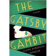The Gatsby Gambit A Novel by Anderson Wheeler, Claire, 9780593831656