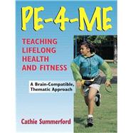 Pe-4-Me Grades K-12 : Teaching Lifelong Health and Fitness by Summerford, Cathie, 9780736001656