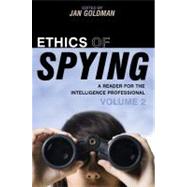 Ethics of Spying A Reader for the Intelligence Professional by Goldman, Jan, 9780810871656