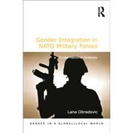 Gender Integration in NATO Military Forces: Cross-national Analysis by Obradovic,Lana, 9781138251656