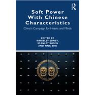 Soft Power With Chinese Characteristics: Chinas Campaign for Hearts and Minds by Edney; Kingsley, 9781138631656