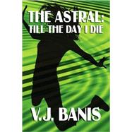 The Astral by Banis, V. J., 9781434401656