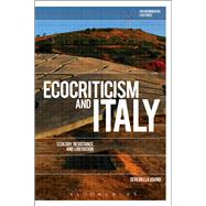 Ecocriticism and Italy Ecology, Resistance, and Liberation by Iovino, Serenella; Garrard, Greg; Kerridge, Richard, 9781472571656