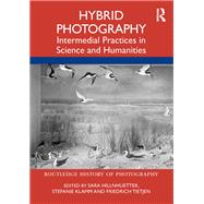 Hybrid Photography by Hillnhuetter, Sara; Tietjen, Friedrich; Klamm, Stefanie, 9781501341656