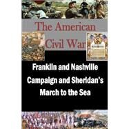 Franklin and Nashville Campaign and Sheridans March to the Sea by Steele, Matthew Forney; Seager, Walter H. T., 9781503321656