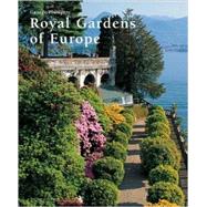 Royal Gardens of Europe by Plumptre, George, 9781580931656