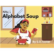 NiNa's Alphabet Soup by Tucker, Shelia, 9798317801656