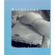 Bachelors by Krauss, Rosalind E., 9780262611657