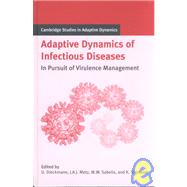 Adaptive Dynamics of Infectious Diseases: In Pursuit of Virulence Management by Edited by Ulf Dieckmann , Johan A. J. Metz , Maurice W. Sabelis , Karl Sigmund, 9780521781657