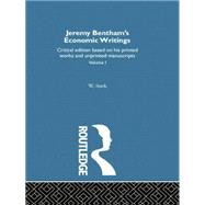 Jeremy Bentham's Economic Writings: Volume One by Stark,Werner;Stark,Werner, 9781138861657