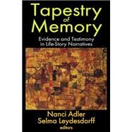 Tapestry of Memory: Evidence and Testimony in Life-Story Narratives by Adler,Nanci, 9781412851657