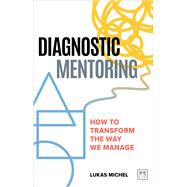 Diagnostic Mentoring How to Transform the Way We Manage by Michel, Lukas, 9781911671657
