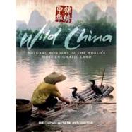 Wild China : Natural Wonders of the World's Most Enigmatic Land by Phil Chapman, George Chan, Gavin Maxwell, Charlotte Scott, Kathryn Jeffs, Giles, 9780300141658