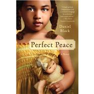 Perfect Peace A Novel by Black, Daniel, 9780312571658