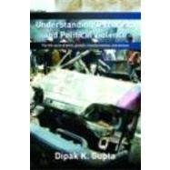 Understanding Terrorism and Political Violence: The Life Cycle of Birth, Growth, Transformation, and Demise by Gupta; Dipak K., 9780415771658