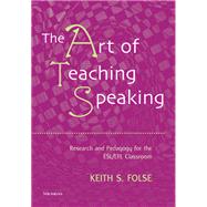 The Art of Teaching Speaking by Folse, Keith S., 9780472031658