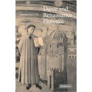 Dante and Renaissance Florence by Simon A. Gilson, 9780521841658