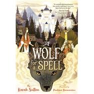 A Wolf for a Spell by Sutton, Karah, 9780593121658