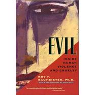 Evil Inside Human Violence and Cruelty by Baumeister, Roy F., Ph.D.; Beck, Aaron, 9780805071658