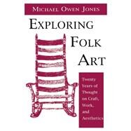 Exploring Folk Art by Jones, Michael Owen, 9780874211658