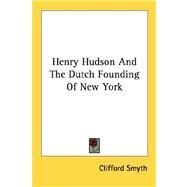 Henry Hudson and the Dutch Founding of New York by Smyth, Clifford, 9781432571658