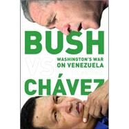 Bush Versus Chavez by Golinger, Eva, 9781583671658