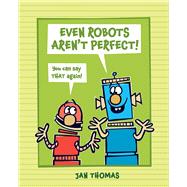 Even Robots Aren't Perfect! by Thomas, Jan; Thomas, Jan, 9781665911658
