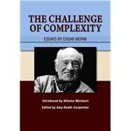 The Challenge of Complexity Essays by Edgar Morin by Heath-Carpentier, Amy, 9781789761658