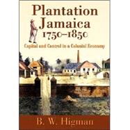 Plantation Jamaica, 1750-1850 by Higman, B. W., 9789766401658