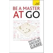 Be a Master at Go: A Teach Yourself Guide by Matthews, Charles, 9780071761659