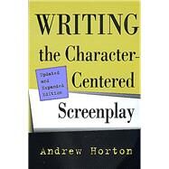 Writing the Character-Centered Screenplay by Horton, Andrew, 9780520221659