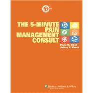 The 5-Minute Pain Management Consult by Sibell, David M.; Kirsch, Jeffrey R., 9780781761659
