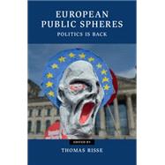 European Public Spheres: Politics Is Back by Risse, Thomas, 9781107081659
