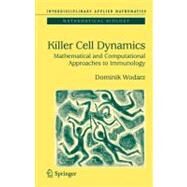 Killer Cell Dynamics: Mathematical and Computational Approaches to Immunology by Wodarz, Dominik, 9781441921659