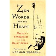 Zen Words for the Heart Hakuin's Commentary on the Heart Sutra by Waddell, Norman, 9781570621659