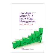 Ten Steps to Maturity in Knowledge Management by Suresh, J. K.; Mahesh, Kavi, 9781843341659